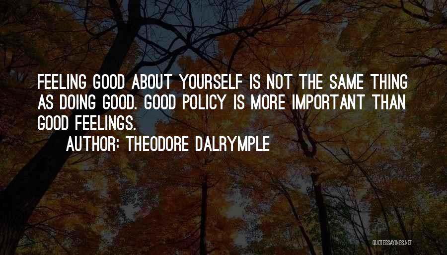 Feeling Good About Yourself Quotes By Theodore Dalrymple