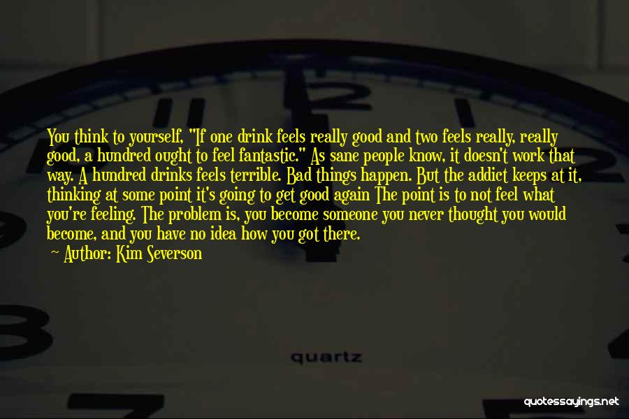 Feeling Good Again Quotes By Kim Severson