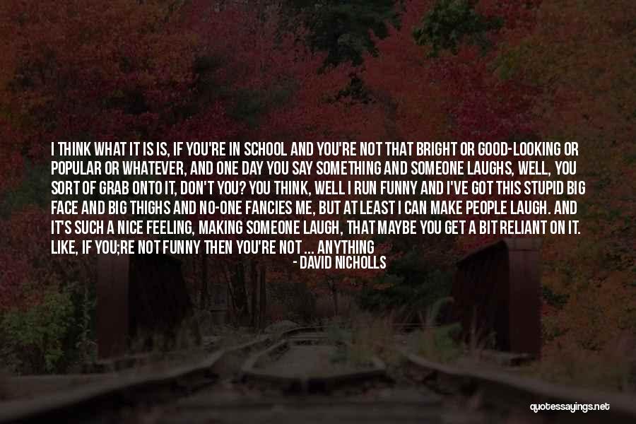 Feeling Good And Looking Good Quotes By David Nicholls