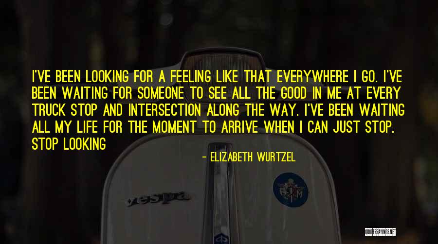 Feeling Good And Looking Good Quotes By Elizabeth Wurtzel