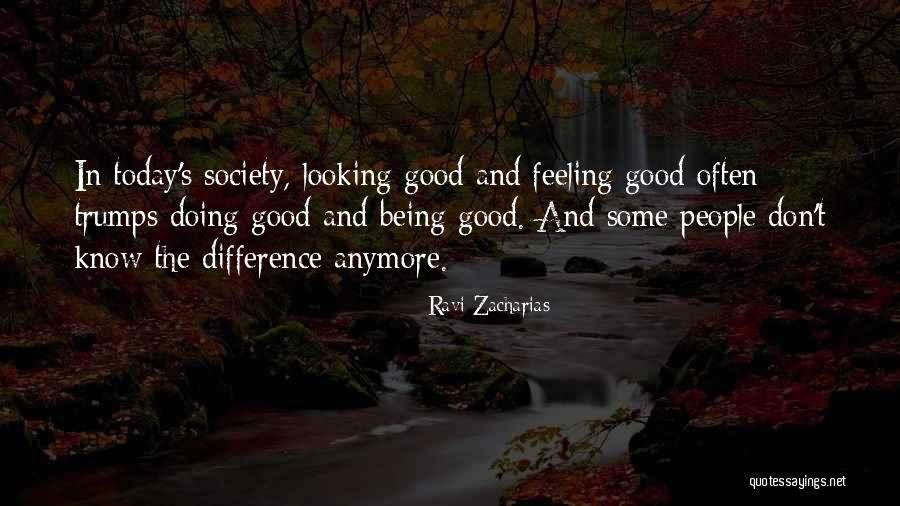 Feeling Good And Looking Good Quotes By Ravi Zacharias