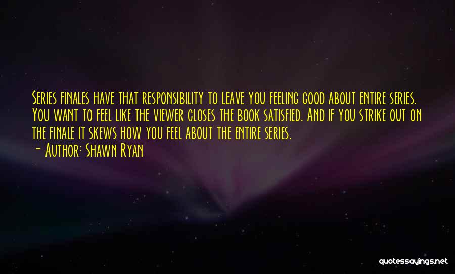 Feeling Good Book Quotes By Shawn Ryan