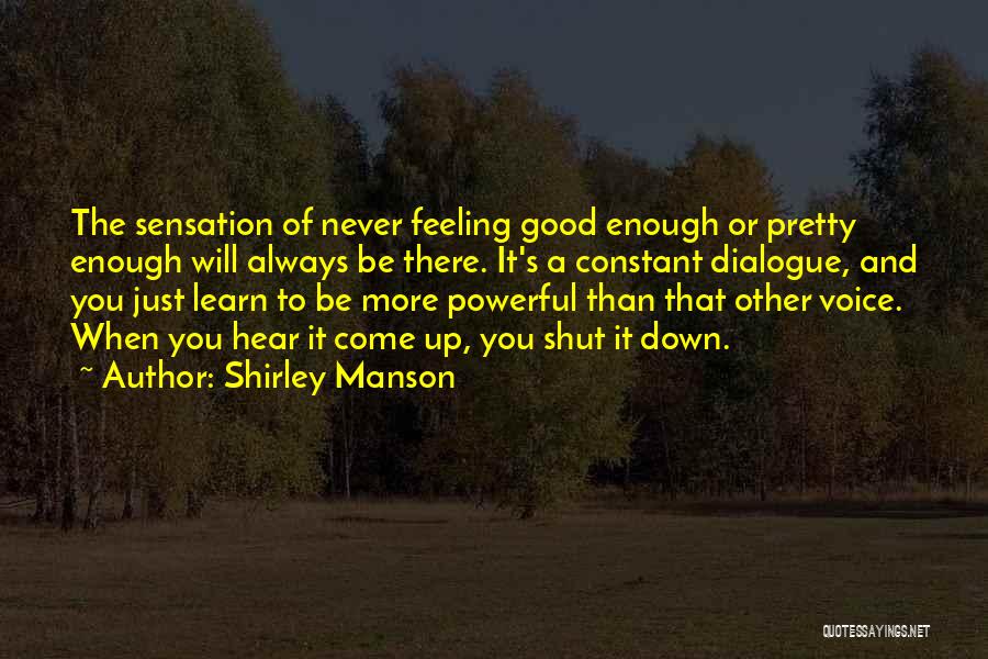 Feeling Good Enough Quotes By Shirley Manson