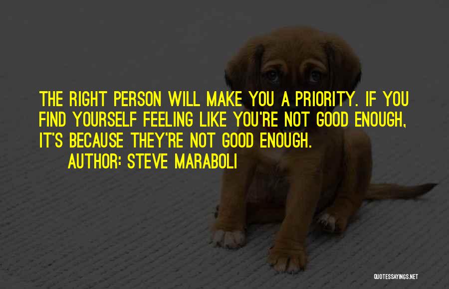 Feeling Good Enough Quotes By Steve Maraboli
