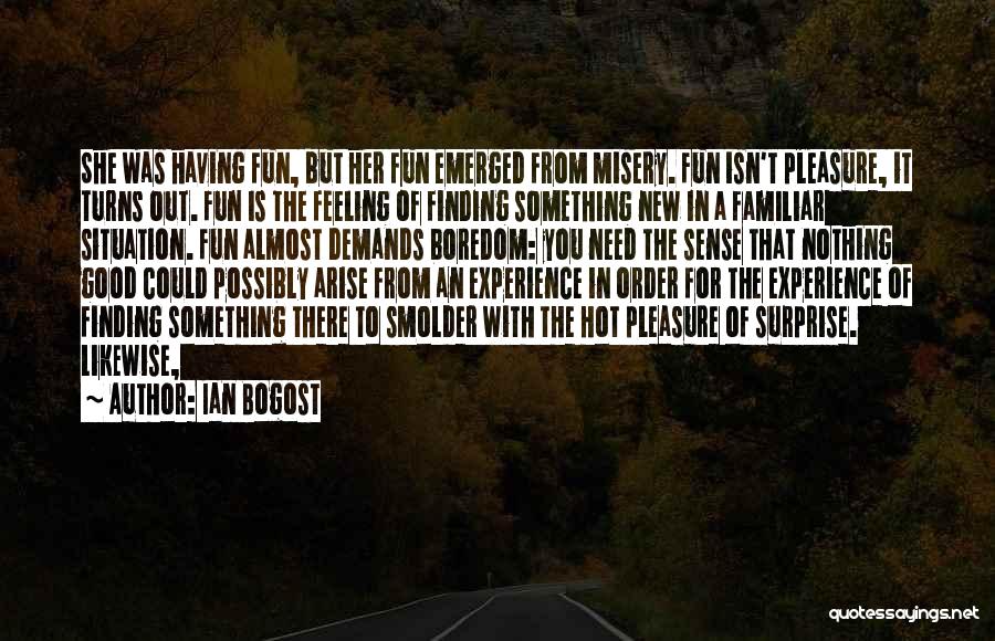 Feeling Good For Nothing Quotes By Ian Bogost