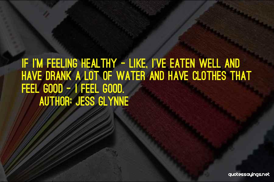 Feeling Good In Clothes Quotes By Jess Glynne