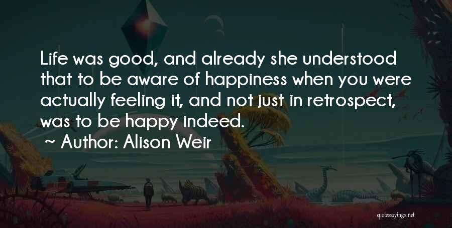 Feeling Good In Life Quotes By Alison Weir