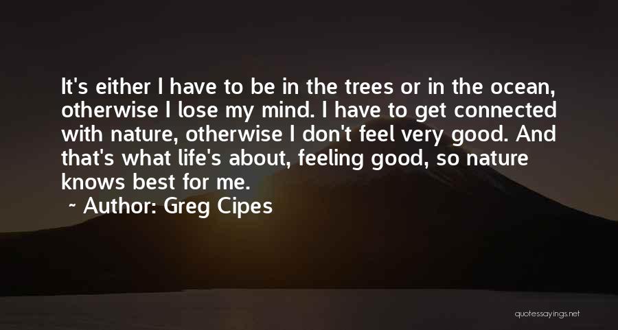 Feeling Good In Life Quotes By Greg Cipes