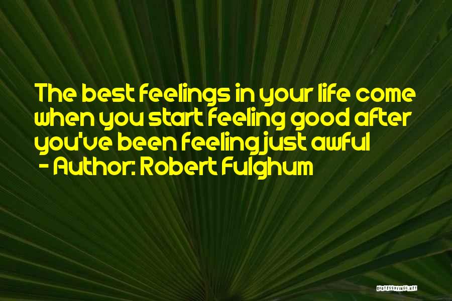 Feeling Good In Life Quotes By Robert Fulghum