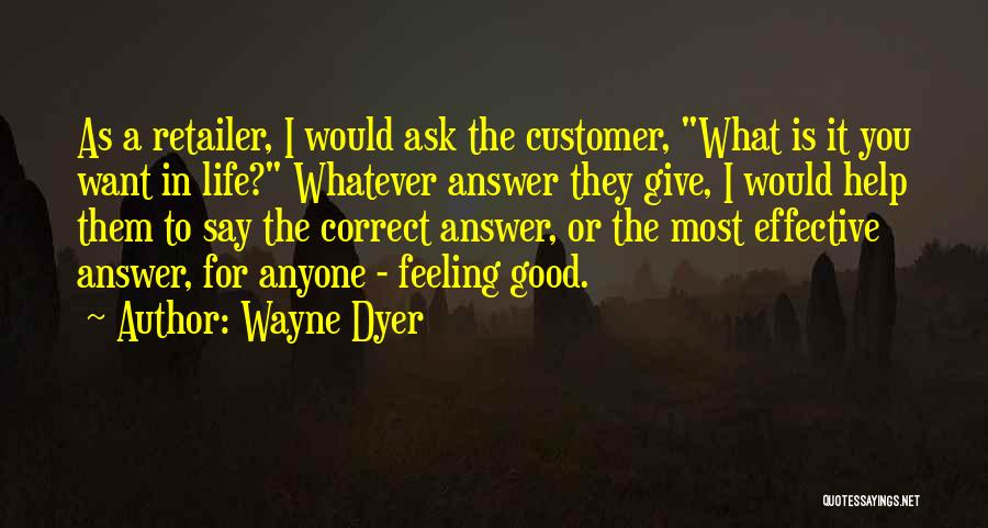 Feeling Good In Life Quotes By Wayne Dyer