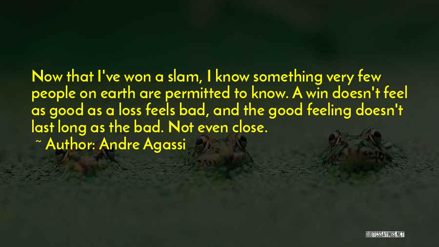 Feeling Good Now Quotes By Andre Agassi