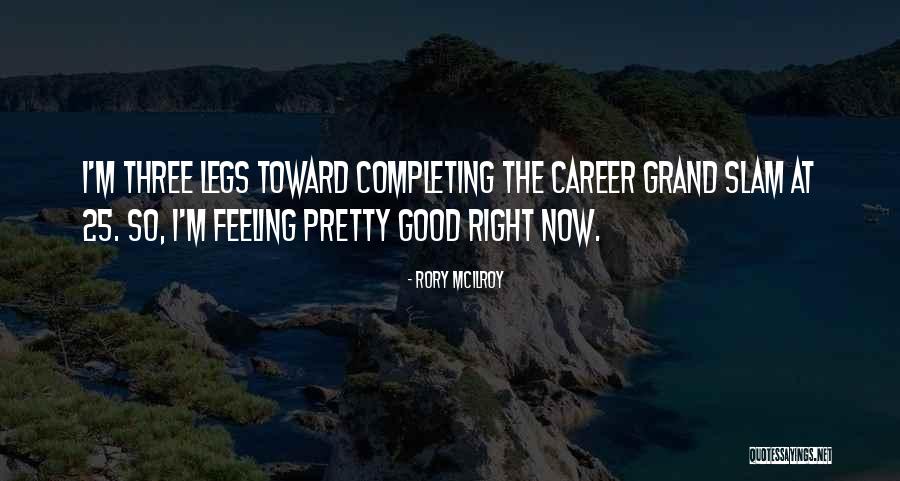 Feeling Good Right Now Quotes By Rory McIlroy Feeling Good Right Now Quotes By Rory McIlroy