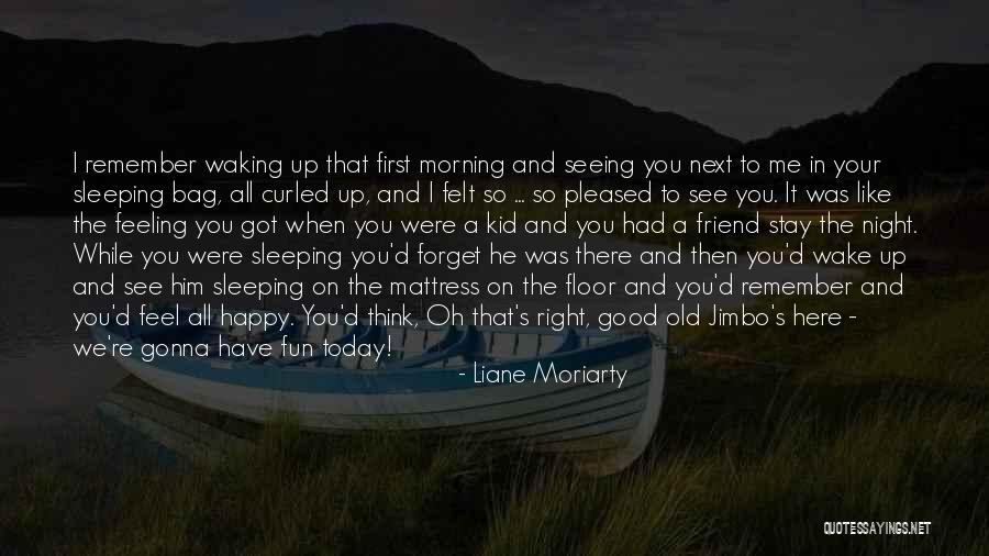 Feeling Good This Morning Quotes By Liane Moriarty