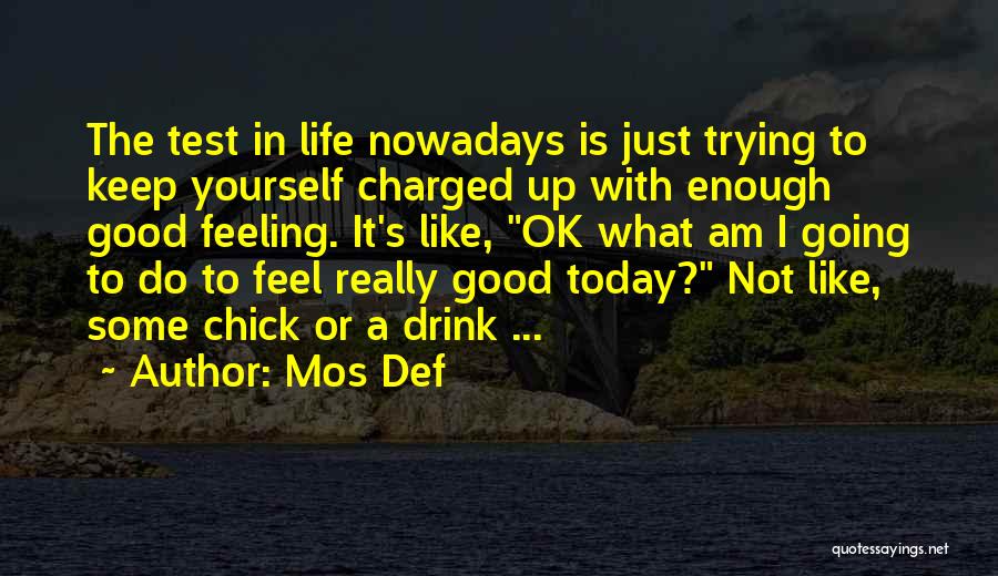 Feeling Good With Yourself Quotes By Mos Def