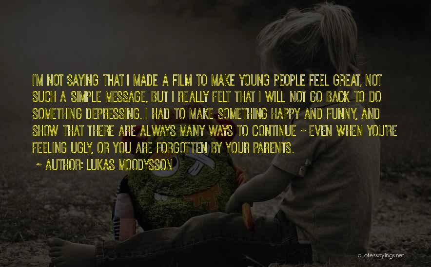 Feeling Great And Happy Quotes By Lukas Moodysson