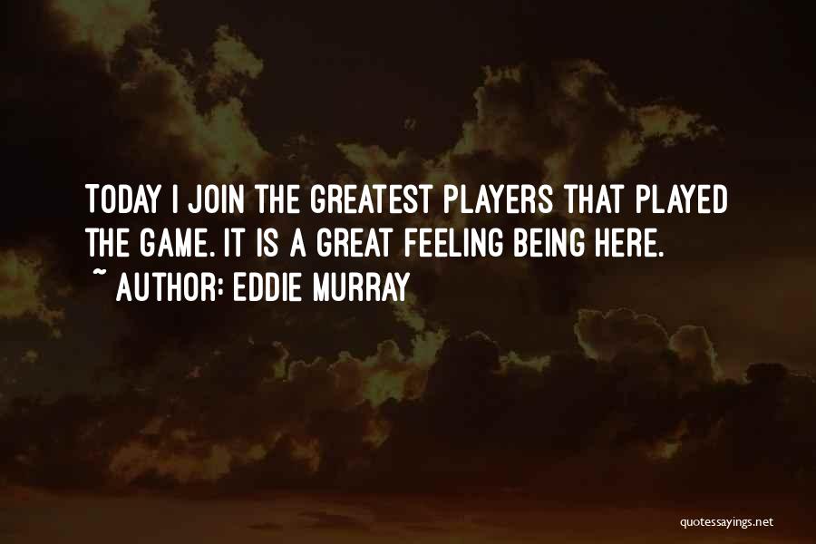 Feeling Great Quotes By Eddie Murray