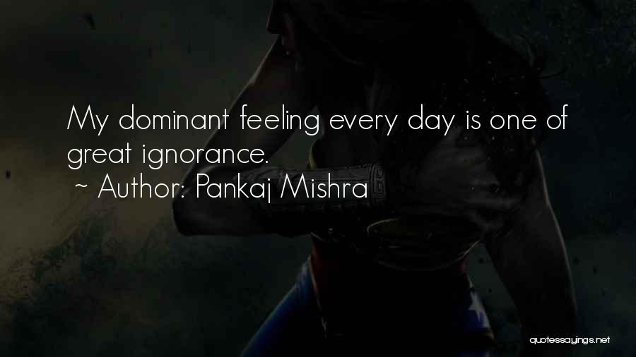 Feeling Great Quotes By Pankaj Mishra