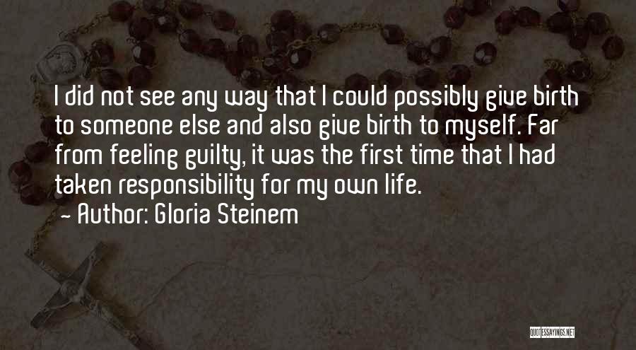 Feeling Guilty Quotes By Gloria Steinem