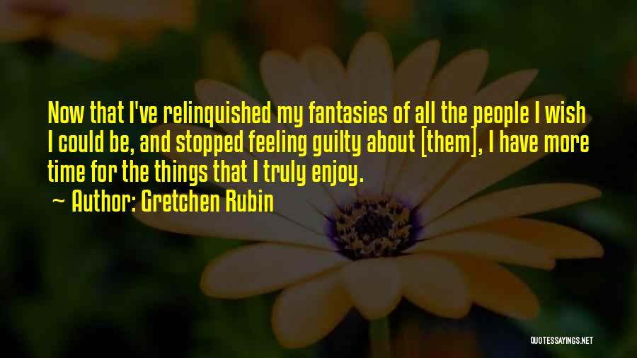 Feeling Guilty Quotes By Gretchen Rubin