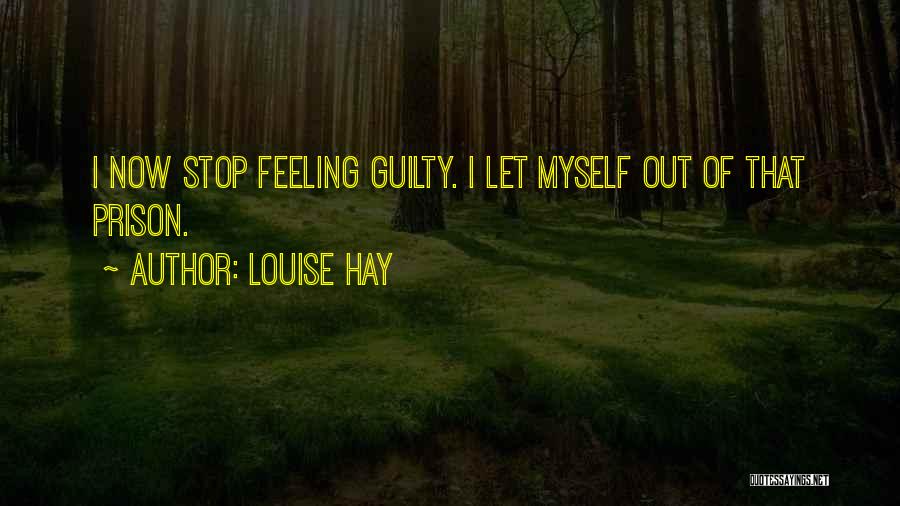 Feeling Guilty Quotes By Louise Hay