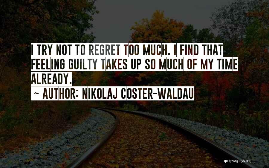 Feeling Guilty Quotes By Nikolaj Coster-Waldau