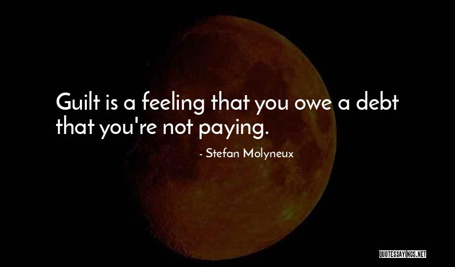 Feeling Guilty Quotes By Stefan Molyneux