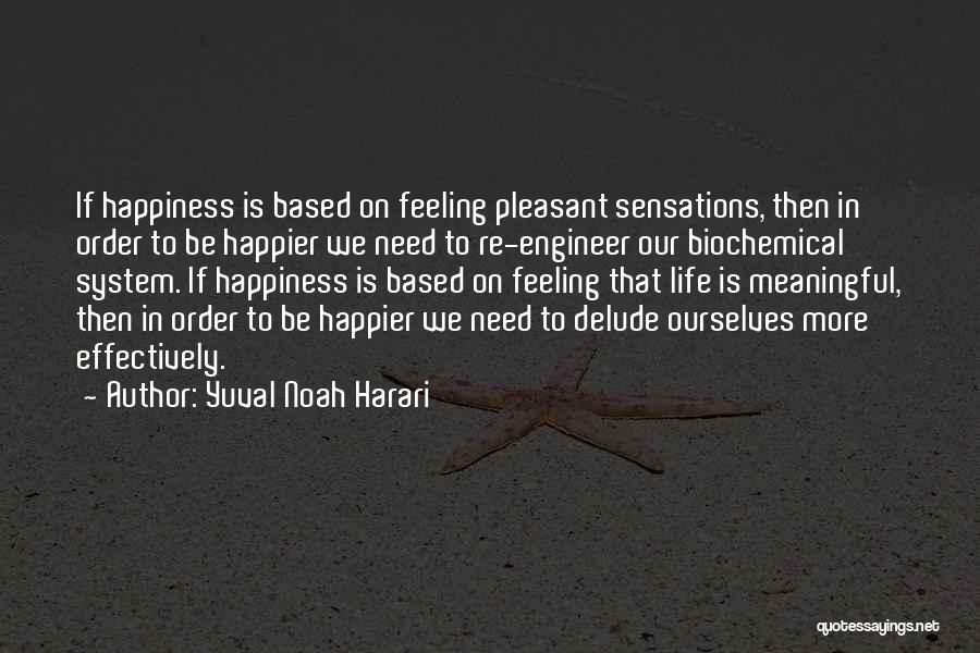 Feeling Happier Quotes By Yuval Noah Harari