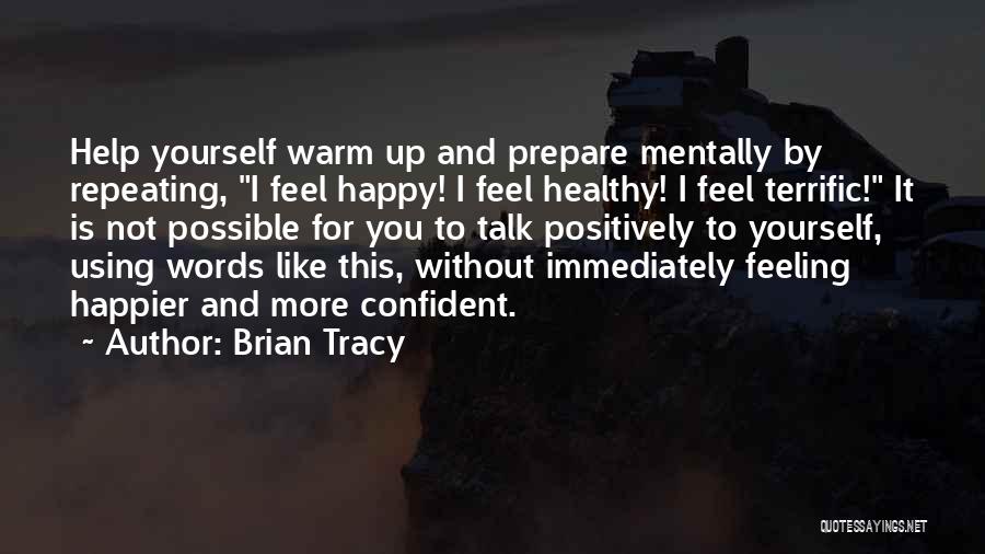 Feeling Happier Than Ever Quotes By Brian Tracy