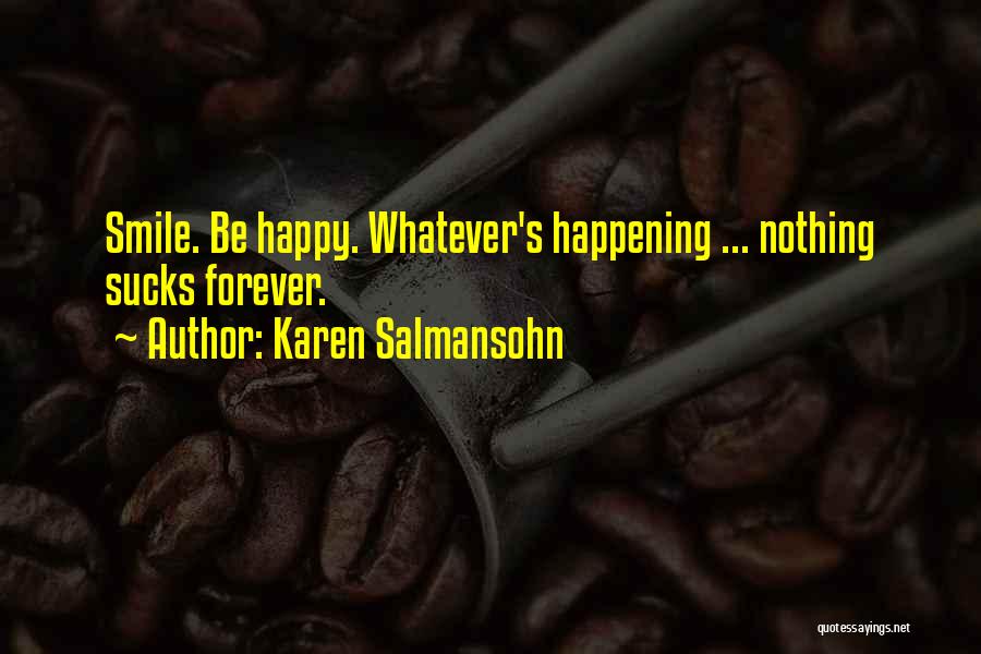 Feeling Happy Alone Quotes By Karen Salmansohn