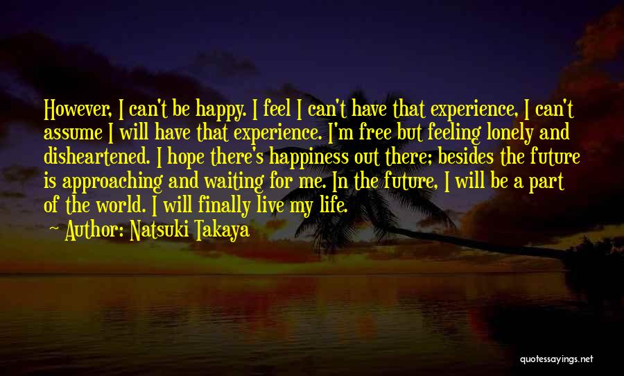 Feeling Happy And Free Quotes By Natsuki Takaya