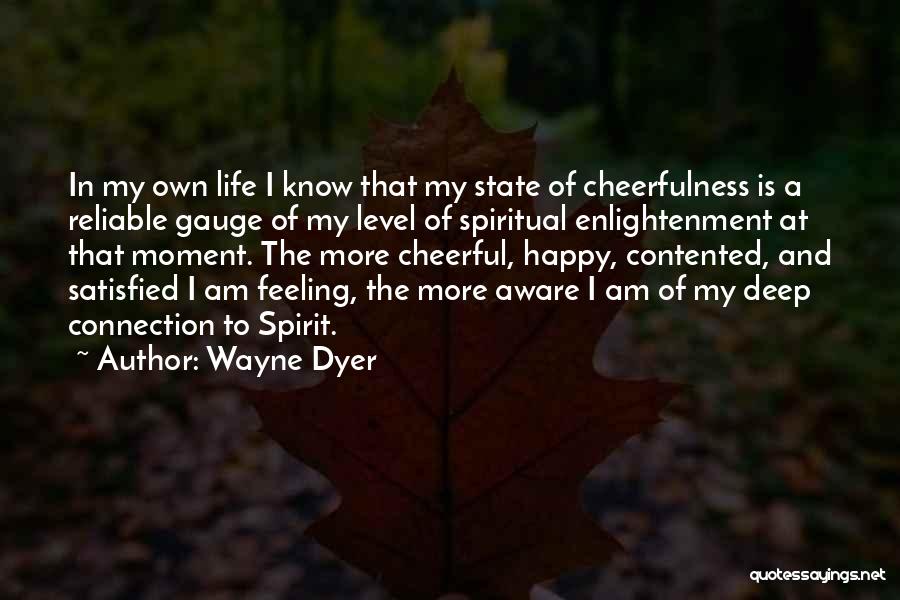 Feeling Happy And Satisfied Quotes By Wayne Dyer