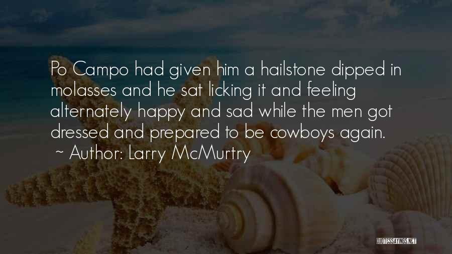 Feeling Happy But Sad Quotes By Larry McMurtry