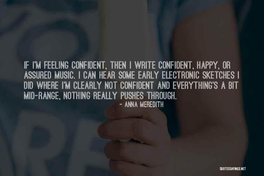 Feeling Happy Then Quotes By Anna Meredith Feeling Happy Then Quotes By Anna Meredith