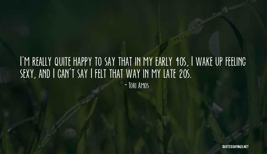 Feeling Happy With Yourself Quotes By Tori Amos