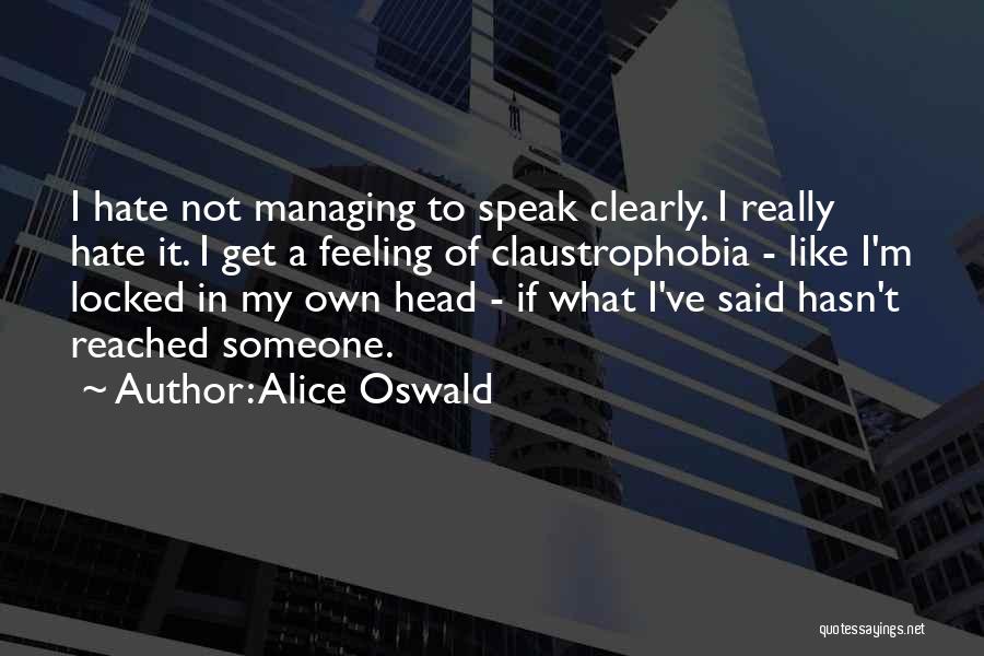 Feeling Hate Quotes By Alice Oswald