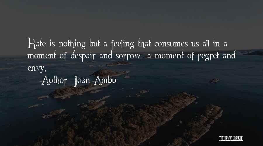 Feeling Hate Quotes By Joan Ambu