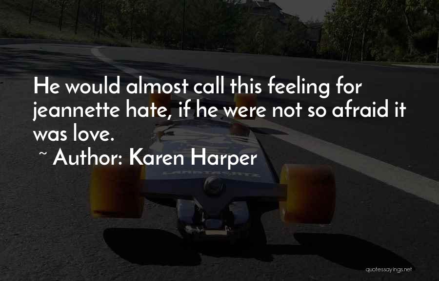 Feeling Hate Quotes By Karen Harper