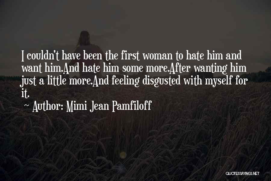 Feeling Hate Quotes By Mimi Jean Pamfiloff