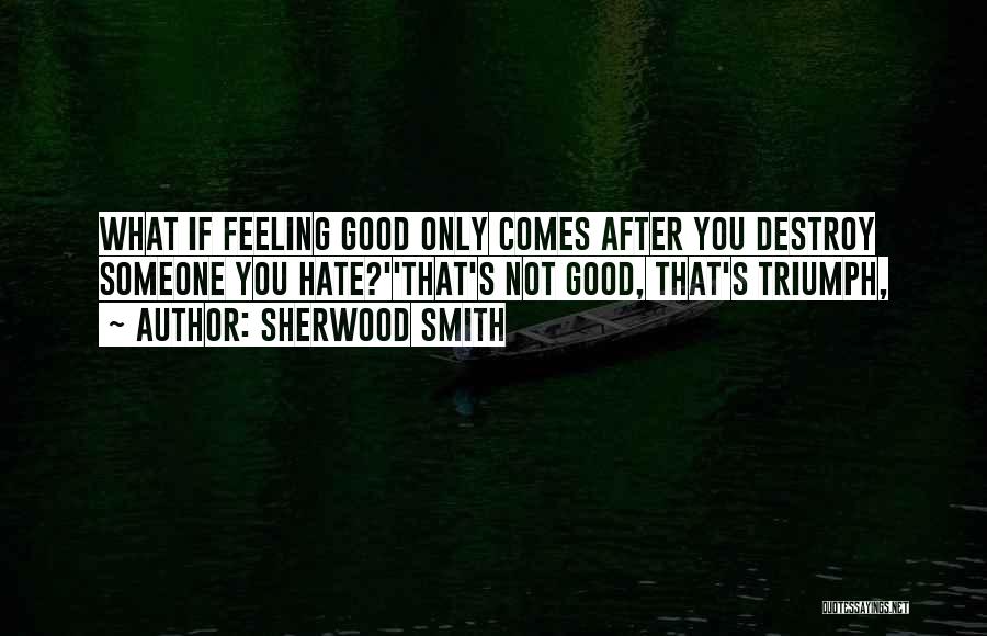 Feeling Hate Quotes By Sherwood Smith
