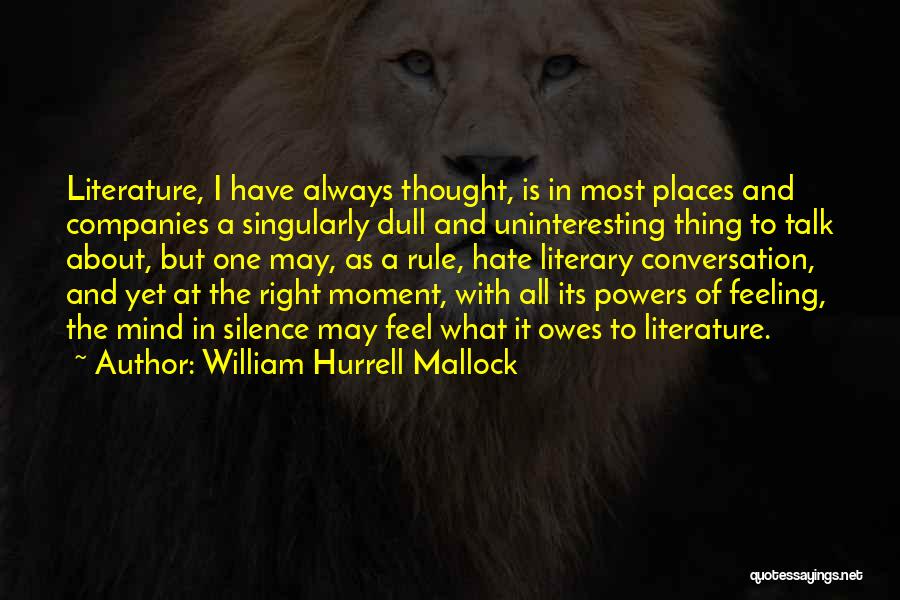 Feeling Hate Quotes By William Hurrell Mallock