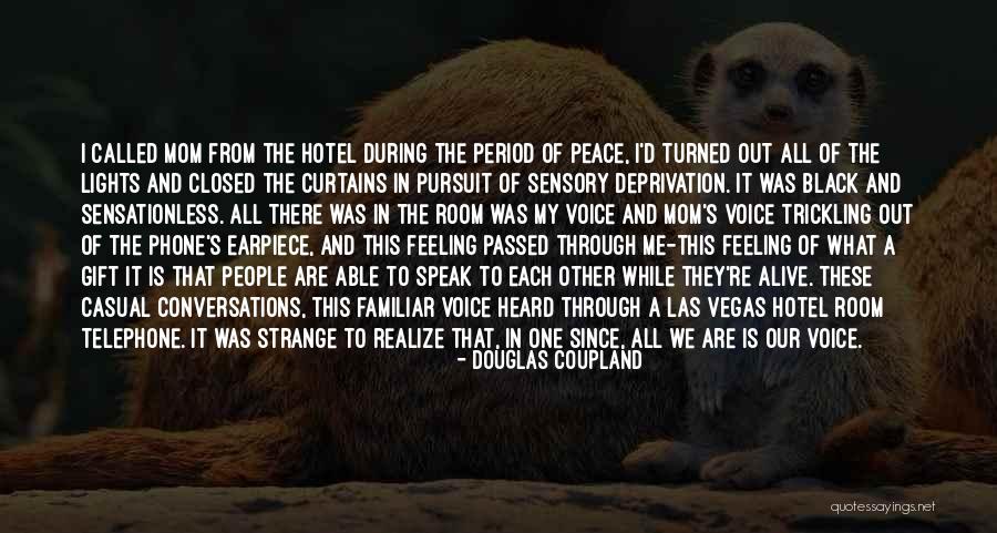 Feeling Heard Quotes By Douglas Coupland Feeling Heard Quotes By Douglas Coupland