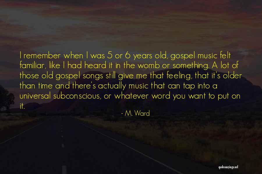 Feeling Heard Quotes By M. Ward Feeling Heard Quotes By M. Ward