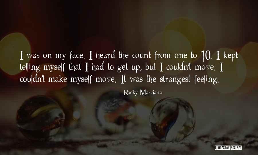 Feeling Heard Quotes By Rocky Marciano Feeling Heard Quotes By Rocky Marciano