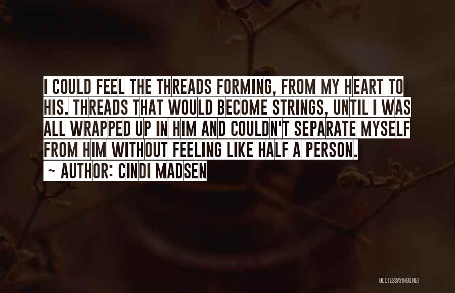 Feeling Heart Quotes By Cindi Madsen