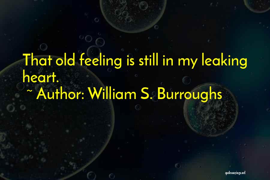 Feeling Heart Quotes By William S. Burroughs