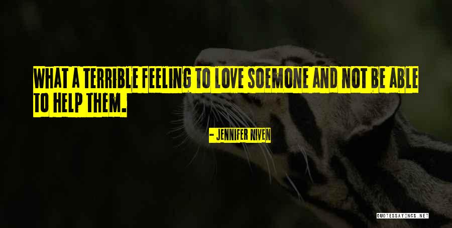 Feeling Helpless To Help Someone Quotes By Jennifer Niven Feeling Helpless To Help Someone Quotes By Jennifer Niven