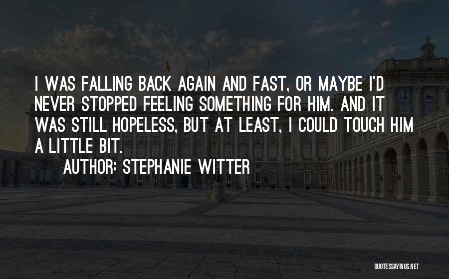 Feeling Hopeless Quotes By Stephanie Witter