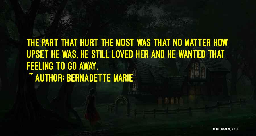 Feeling Hurt By Loved One Quotes By Bernadette Marie