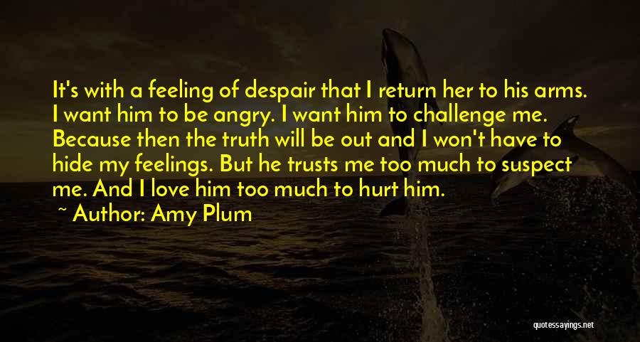 Feeling Hurt By The One You Love Quotes By Amy Plum Feeling Hurt By The One You Love Quotes By Amy Plum