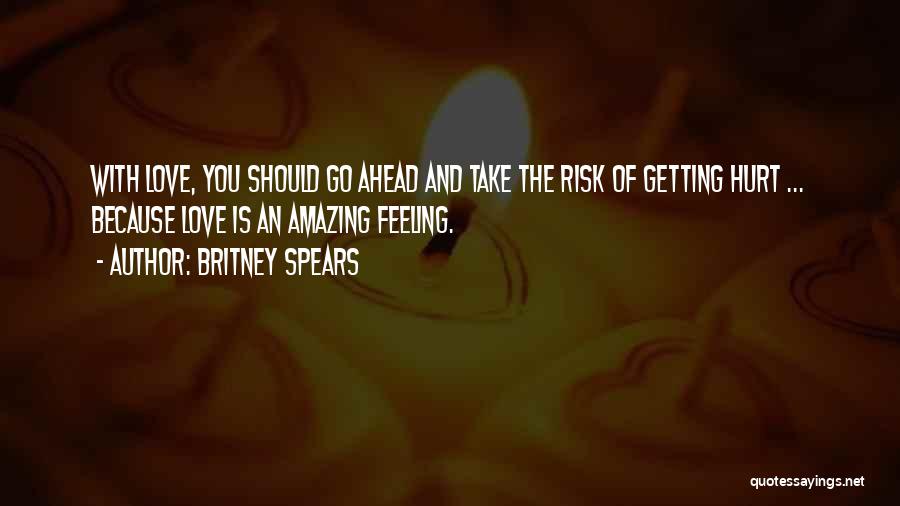 Feeling Hurt By The One You Love Quotes By Britney Spears